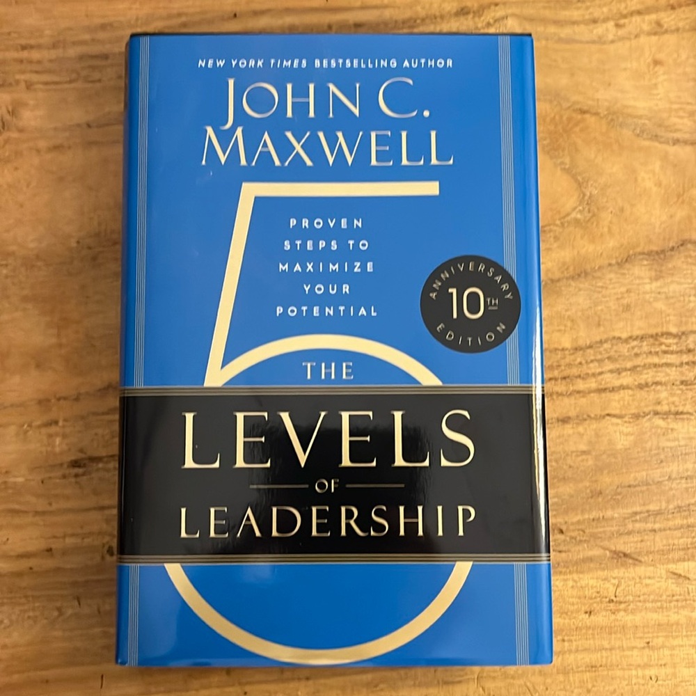 The 5 Levels of Leadership by John C. Maxwell